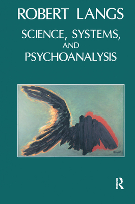 Science, Systems and Psychoanalysis - Langs, Robert