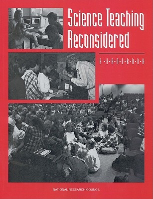 Science Teaching Reconsidered: A Handbook - National Research Council, and Division of Behavioral and Social Sciences and Education, and Board on Science Education