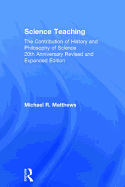 Science Teaching: The Contribution of History and Philosophy of Science, 20th Anniversary Revised and Expanded Edition