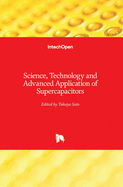 Science, Technology and Advanced Application of Supercapacitors