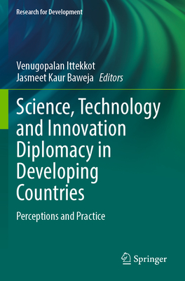 Science, Technology and Innovation Diplomacy in Developing Countries: Perceptions and Practice - Ittekkot, Venugopalan (Editor), and Baweja, Jasmeet Kaur (Editor)