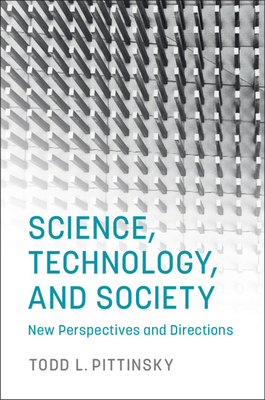 Science, Technology, and Society: New Perspectives and Directions - Pittinsky, Todd L. (Editor)