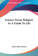 Science Versus Religion As A Guide To Life