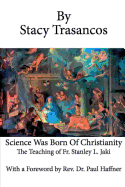 Science Was Born of Christianity