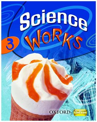 Science Works: 3: Student Book - Gardom-Hulme, Philippa, and Large, Pam, and Mitchell, Sandra