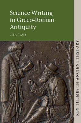 Science Writing in Greco-Roman Antiquity - Taub, Liba