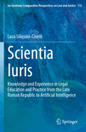 Scientia Iuris: Knowledge and Experience in Legal Education and Practice from the Late Roman Republic to Artificial Intelligence
