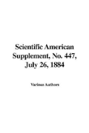 Scientific American Supplement, No. 447, July 26, 1884