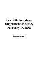 Scientific American Supplement, No. 633, February 18, 1888