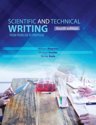 Scientific and Technical Writing: From Problem to Proposal - Magrino, William, and Goeller, Michael, and Reda, Nicole