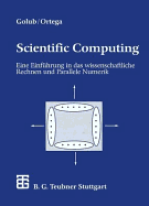 Scientific Computing: Eine Einfuhrung in Das Wissenschaftliche Rechnen Und Parallele Numerik