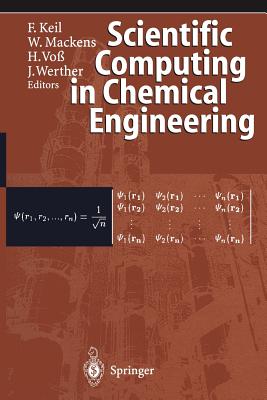 Scientific Computing in Chemical Engineering - Keil, Frerich (Editor), and Mackens, Wolfgang (Editor), and Vo, Heinrich (Editor)