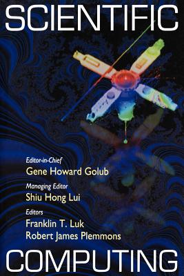 Scientific Computing: Proceedings of the Workshop, 10 - 12 March 1997, Hong Kong - Golub, Gene H, Professor (Editor), and Shui-Hong, Lui (Editor), and Franklin, T Luk (Editor)