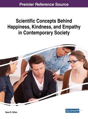 Scientific Concepts Behind Happiness, Kindness, and Empathy in Contemporary Society - Silton, Nava R (Editor)