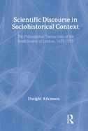 Scientific Discourse in Sociohistorical Context: The Philosophical Transactions of the Royal Society of London, 1675-1975