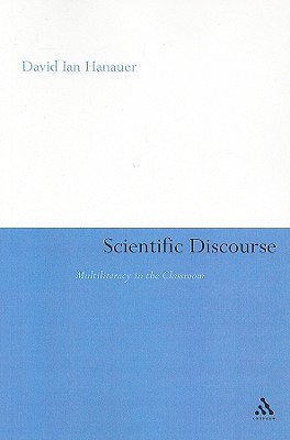 Scientific Discourse: Multiliteracy in the Classroom - Hanauer, David Ian, Dr.