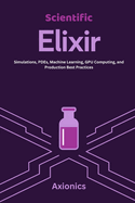 Scientific Elixir: Simulations, PDEs, Machine Learning, GPU Computing, and Production Best Practices