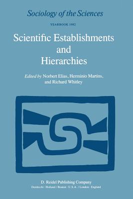 Scientific Establishments and Hierarchies - Elias, N (Editor), and Martins, H (Editor), and Whitley, Richard P (Editor)