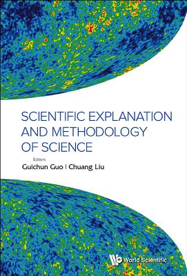 Scientific Explanation and Methodology of Science - Guo, Guichun (Editor), and Liu, Chuang (Editor)