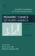 Scientific Foundations of Clinical Practice: Part II, an Issue of Pediatric Clinics: Volume 53-5