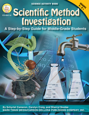 Scientific Method Investigation: A Step-By-Step Guide for Middle-School Students - Cameron, Schyrlet, and Craig, Carolyn, and Soutee, Sherryl