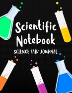 Scientific Notebook: Science Fair Journal: Science Project and Laboratory Logbook for Students - Organizational Tool for Project Proposal, Planning, Research, Observation, and Final Report - Space Themed Cover