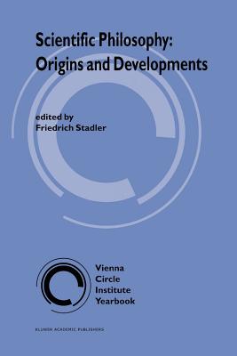 Scientific Philosophy: Origins and Development - Stadler, F. (Editor)