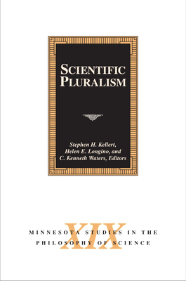 Scientific Pluralism: Volume 19 - Kellert, Stephen H (Editor), and Longino, Helen E (Editor), and Waters, C Kenneth (Editor)