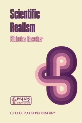 Scientific Realism: A Critical Reappraisal - Rescher, N