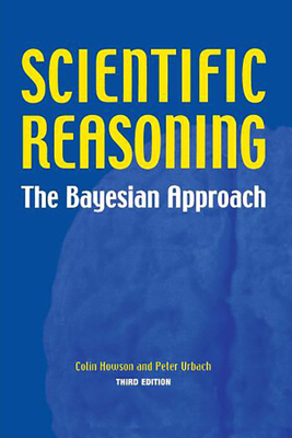 Scientific Reasoning: The Bayesian Approach - Howson, Colin