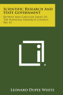 Scientific Research and State Government: Reprint and Circular Series of the National Research Council, No. 61