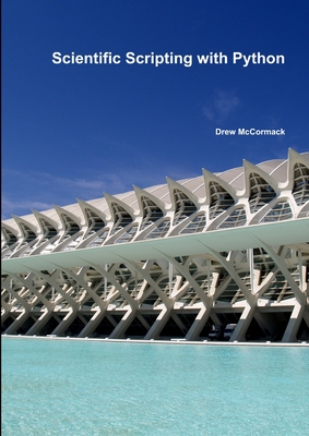 Scientific Scripting with Python - McCormack, Drew