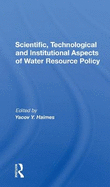 Scientific, Technological and Institutional Aspects of Water Resource Policy