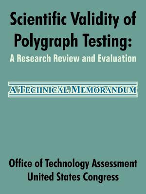 Scientific Validity of Polygraph Testing: A Research Review and Evaluation - Office of Technology Assessment, and United States Congress