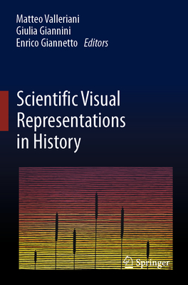 Scientific Visual Representations in History - Valleriani, Matteo (Editor), and Giannini, Giulia (Editor), and Giannetto, Enrico (Editor)