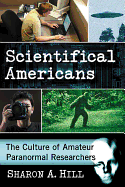 Scientifical Americans: The Culture of Amateur Paranormal Researchers