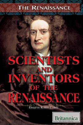 Scientists and Inventors of the Renaissance - Curley, Robert (Editor)