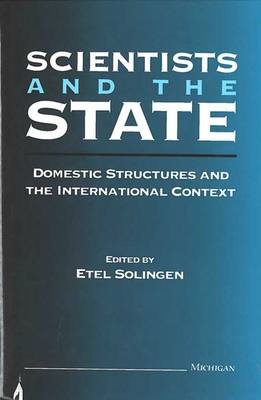 Scientists and the State: Domestic Structures and the International Context - Solingen, Etel (Editor)