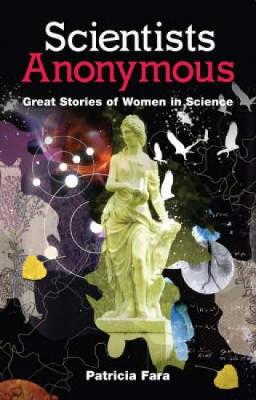 Scientists Anonymous: Great Stories of Women in Science - Fara, Patricia