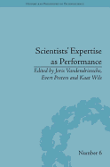 Scientists' Expertise as Performance: Between State and Society, 1860-1960