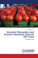 Scientists' Perception and Farmers' Readiness Towards GM Crops