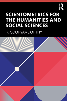 Scientometrics for the Humanities and Social Sciences - Sooryamoorthy, R