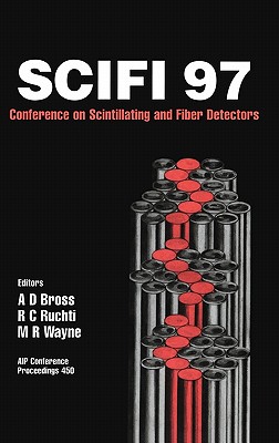 SCIFI 97 : Conference on Scintillating Fiber Detectors, Notre Dame, Indiana, November 1997 - Bross, A. D., and Ruchti, R. C., and Wayne, M. R.