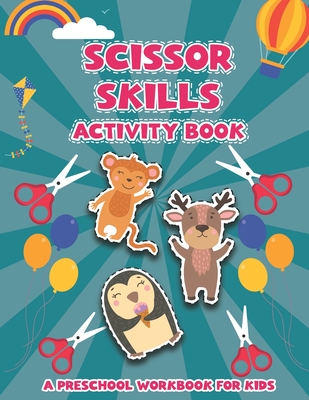 Scissor Skills Activity Book: Cut and Paste Workbook for Kids Coloring and Cutting Practice book for kids - Stanton, Rick