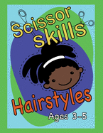 Scissor Skills Hairstyles: Cutting Practice Activity Book for Toddlers Kids Ages 3-5 Fun Hairstyles To Cut With Scissors, Colour And Stick