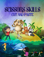 Scissors Skills Cut and Paste: 61 Fun Animals Cutting Practice Activity Book for Toddlers and Kids
