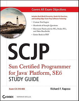 SCJP: Sun Certified Programmer for Java Platform, SE6 Study Guide - Raposa, Richard F
