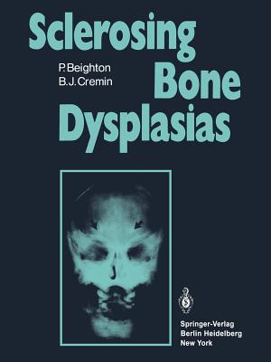 Sclerosing Bone Dysplasias - Beighton, P, and Jacobson, H G (Preface by), and Cremin, B J