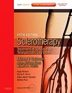 Sclerotherapy Expert Consult - Online and Print: Treatment of Varicose and Telangiectatic Leg Veins, Text with DVD