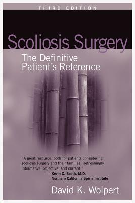 Scoliosis Surgery: The Definitive Patient's Reference (3rd Edition) - Wolpert, David K